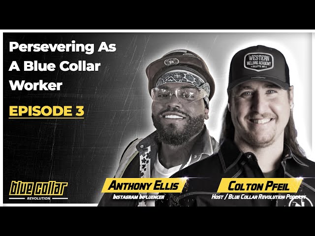 "Persevering As A Blue Collar Worker" l Anthony Ellis: Ep #3