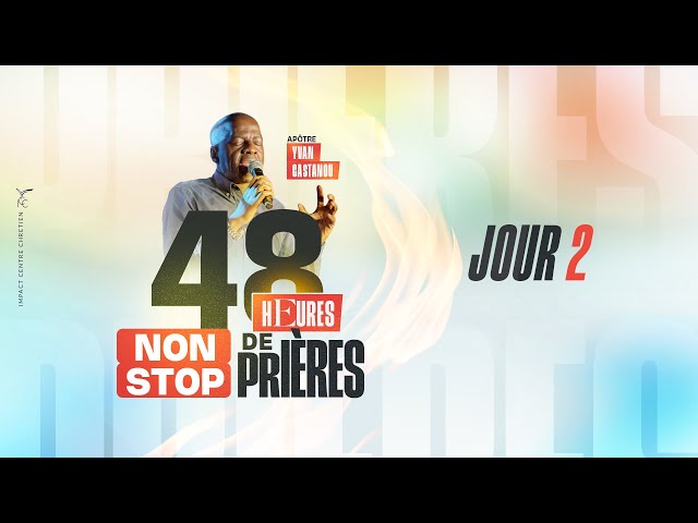 48H NON-STOP DE PRIÈRES - FÉVRIER 2025 - JOUR 2 - Apôtre Yvan CASTANOU