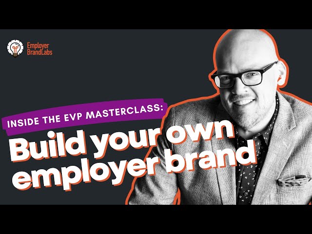 Yes, you can build your own employer brand: A look inside the EVP Masterclass