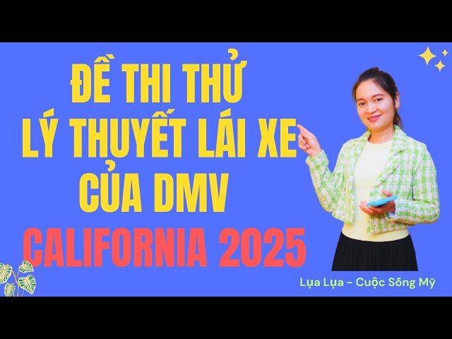 Đề thi thử lý thuyết lái xe của DMV California 2025 - #cuocsongmy, #cuocsongcali