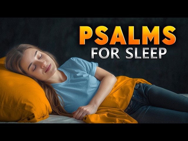 Powerful Psalms for Sleep - Psalm 91 - Psalm 23 - Psalm 35 - Psalm 27 - Psalm 51