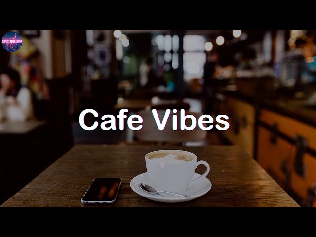 Cafe Vibes ☕ CHILL OUT CAFE MUSIC 2025 🎶🎧 Cozy Playlist to Lift Your Spirits