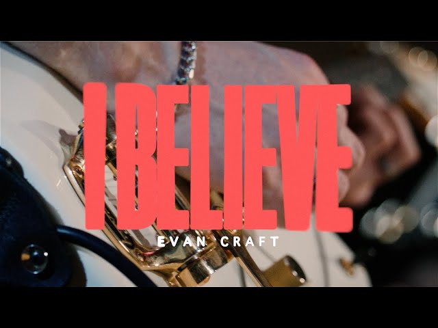 Evan Craft - I Believe (Official Music Video)