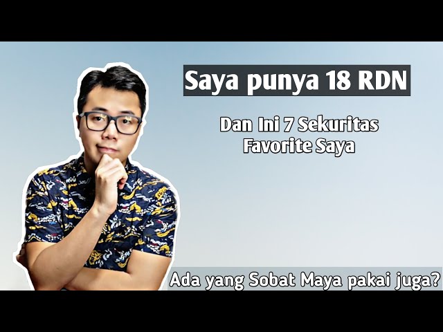 Saya Punya 18 RDN dan ini 7 Sekuritas Favorite Saya | Ada Yang Sobat Maya Pakai Juga?