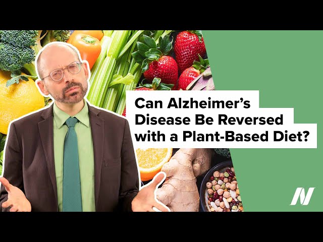 Can Alzheimer's Disease Be Reversed with a Plant Based Diet?