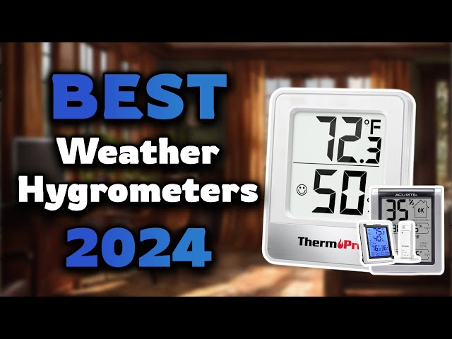 Top Best Weather Hygrometers in 2024 & Buying Guide - Must Watch Before Buying!