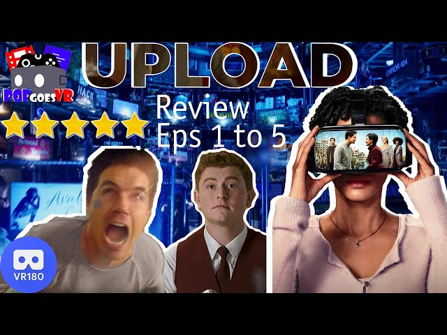 Amazon's Upload - Review & Discussion (Episodes 1 to 5) VR180 3D