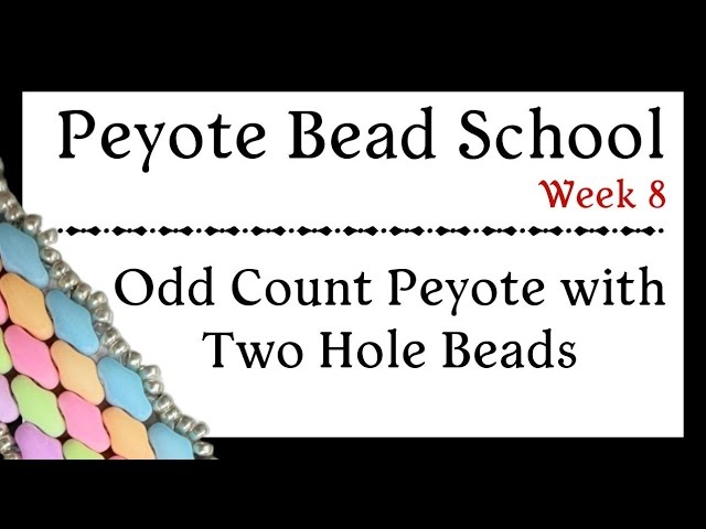 Odd Count Peyote with Two Hole Beads - Peyote Bead School - Week 8