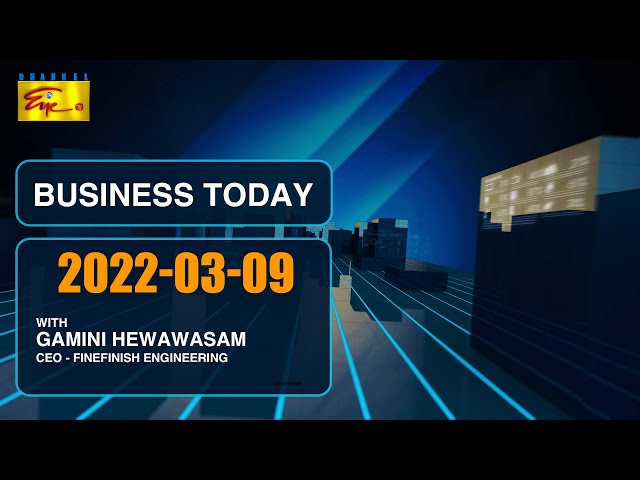 Business Today | 2022-03-09 | Gamini Hewawasam | Channel Eye