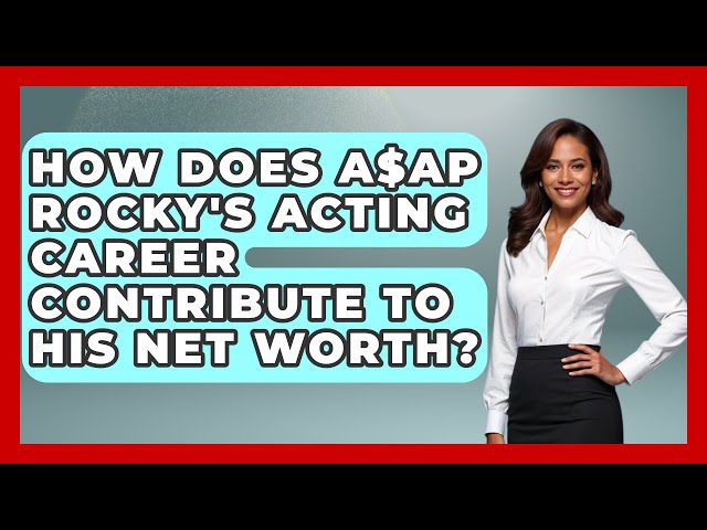 How Does A$AP Rocky's Acting Career Contribute to His Net Worth? - The Rich And Famous Files