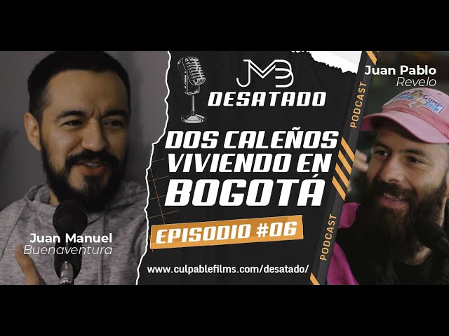 💥Cómo es vivir en Bogotá (Según 2 Caleños) feat: Juan Pa Revelo | EP: # 06 | Podcast JMB - DESATADO.