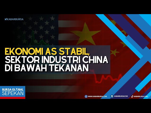 Ekonomi AS Tumbuh Stabil, Sementara Kinerja Perusahaan Sektor Industri China Kembali Tertekan