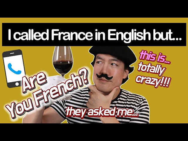 Korean calls France speaking English in French accent