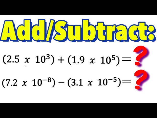 Adding and Subtracting Scientific Notation