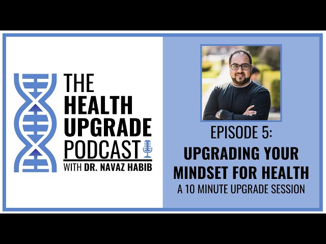 Ep005: Upgrading Your Mindset for Health