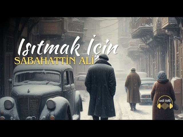 ISITMAK İÇİN | SABAHATTİN ALİ (Seslendiren: Nisan Kumru)