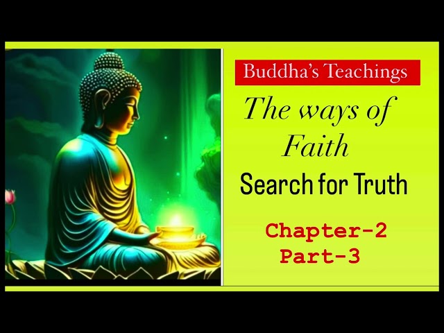 Buddha’s Teachings/The ways of Faith/search for Truth/chapter-2/part-3