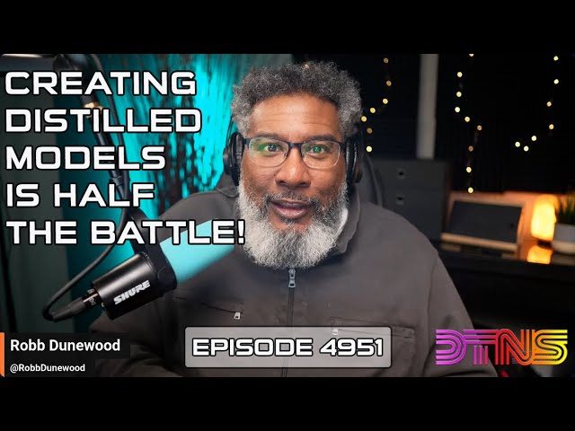 Creating Distilled Models is Half the Battle! - DTNS Live 4951