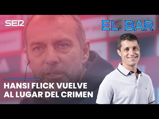 📺⚽️ EL BAR 126 | FLICK VUELVE AL LUGAR DEL CRIMEN