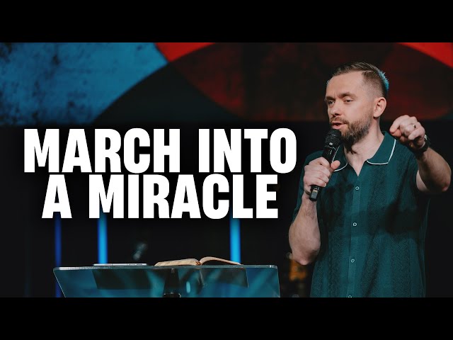 March Into a Miracle // Pastor Vlad