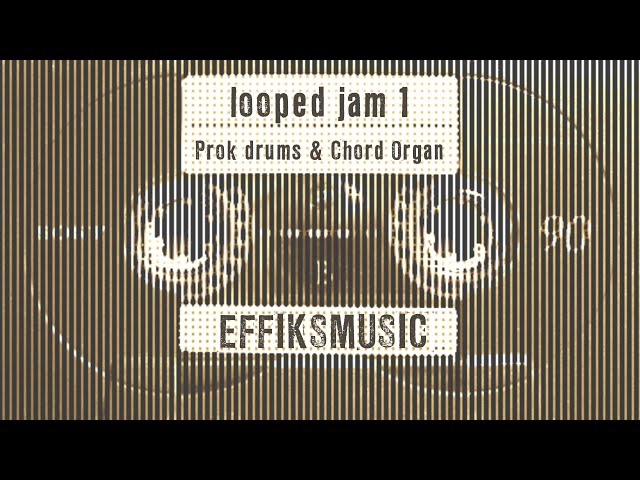 looped jam 1 - #Prokdrums & #ChordOrgan