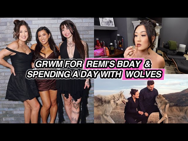 GRWM for Remi's Birthday & Spending a Day with WOLVES