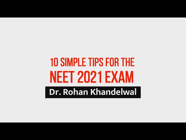 10 simple tips to consider before the NEET 2021 exam - Dr. Rohan Khandelwal