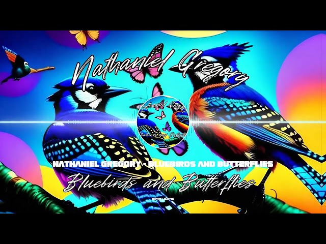 Nathaniel Gregory - Bluebirds and Butterflies (Music Visualizer)