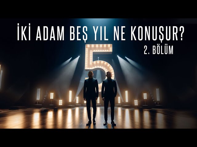 İki Adam Beş Yıl Ne Konuşur? 2. Bölüm I Önce Can Sonra Canan