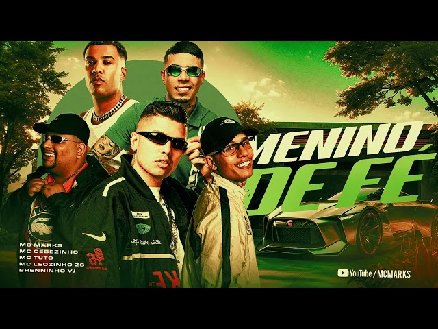 Menino de Fé - MC Marks, MC Cebezinho, MC Tuto, MC Leozinho ZS e Brenninho VJ