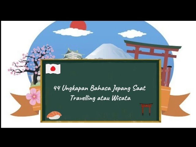 44 Kalimat atau Ungkapan Yang Harus Kalian Ketahui Sebelum Traveling ke Jepang🇯🇵