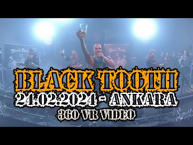 BLACK TOOTH - 24.02.2024 - Ankara [5.7K 360 VR VIDEO]