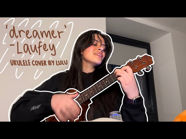 Laufey - Dreamer (ukulele cover by lulu)