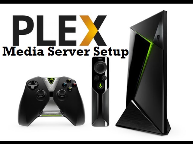 NVIDIA SHIELD TV How to Setup Plex Media Server