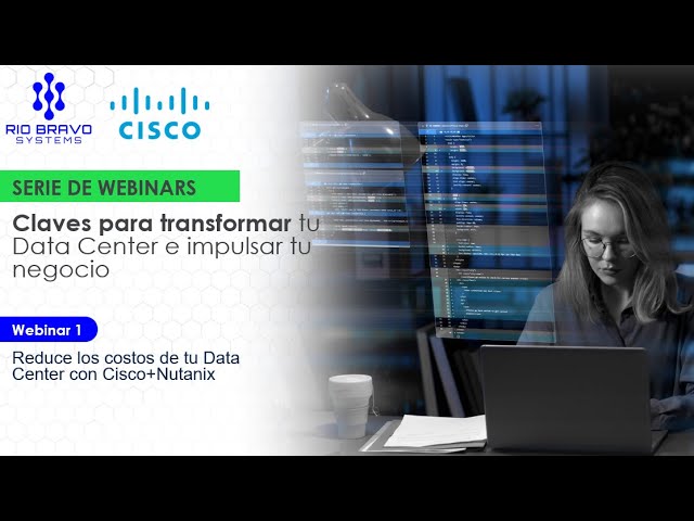 💻🚀 Webinar: Reduce los costos de tu Data Center con Cisco+Nutanix (Parte 1)