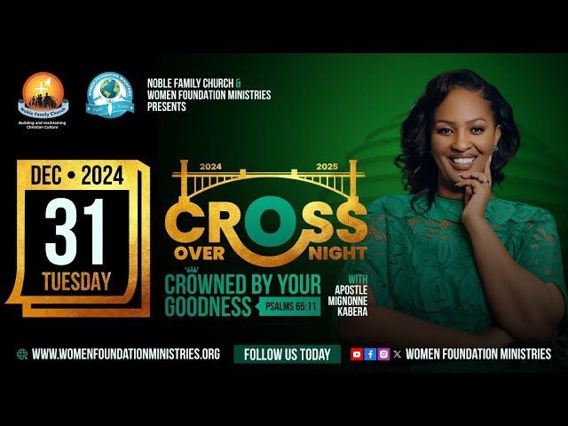 Crossover Night 2024 to 2025 - "Crowned by Your Goodness (Psalms65:11)" - Apostle Mignonne Kabera