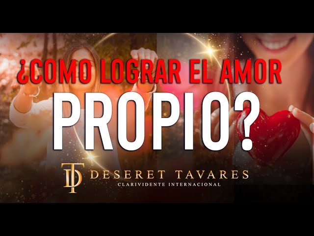 ¿Cómo lograr el amor propio? I Deseret Tavares