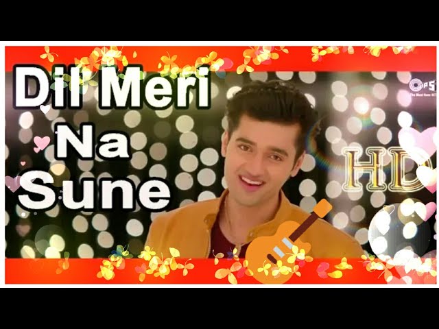 dil meri na sune full song 2018