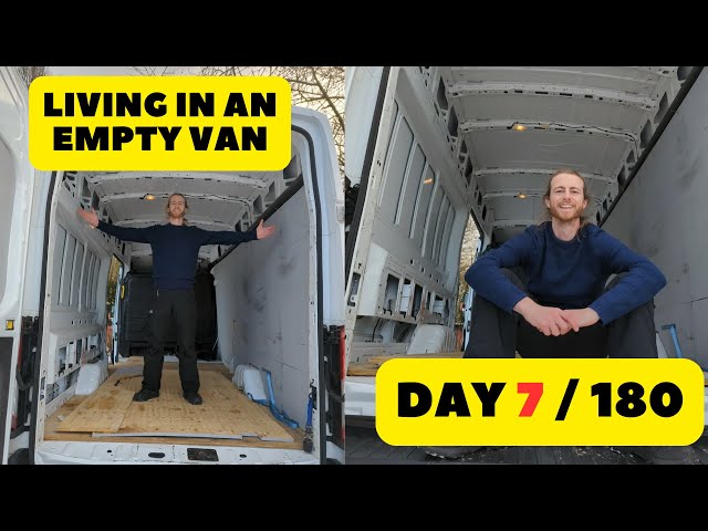 Living in an empty van while converting it - Day 7/180