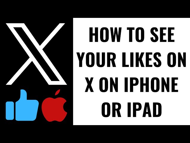 How to See Your Likes on X on iPhone or iPad