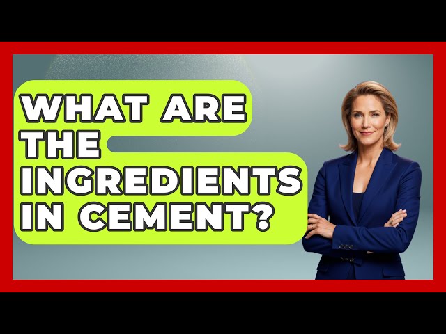 What Are The Ingredients In Cement? - Civil Engineering Explained