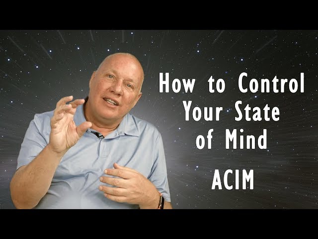 A Course In Miracles - How to Control Your State of Mind - David Hoffmeister ACIM