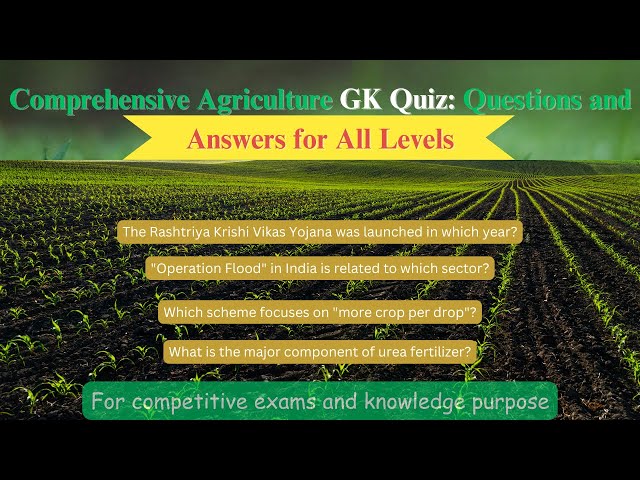 "Comprehensive Agriculture GK Quiz: Questions and Answers for All Levels"| G K | Question and Answer