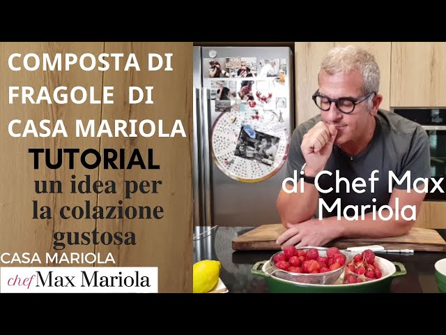 COMPOSTA DI FRAGOLE CANNELLA E LIMONE da Casa Mariola -TUTORIAL-la video ricetta di Chef Max Mariola