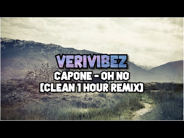 Capone - Oh No (Clean 1 Hour Remix)