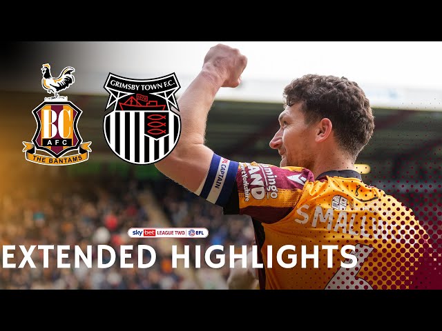 EXTENDED HIGHLIGHTS: Bradford City v Grimsby Town