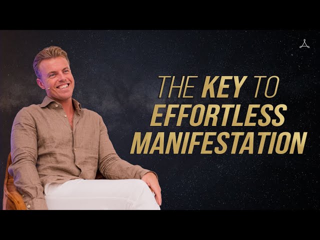 The Key to Effortless Manifestation