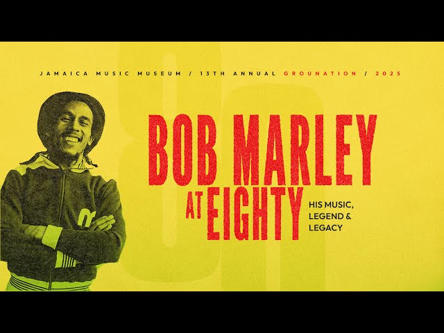 Grounation 2025: Bob Marley at Eighty "His Music, Legends & Legacy | Week 2