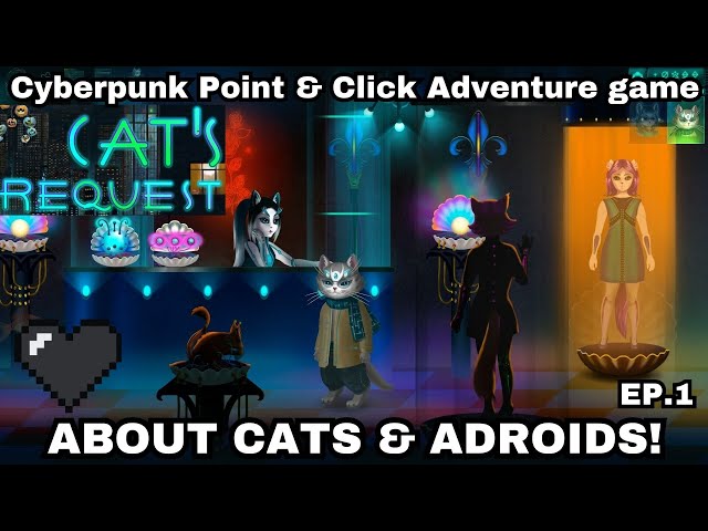 Cat's Request - Heart-melting Cyberpunk Point & Click Indie Adventure about Cats and Androids Ep 1.