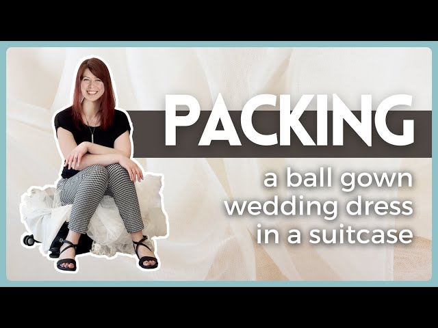 How to Pack a Ball Gown Wedding Dress in a Suitcase